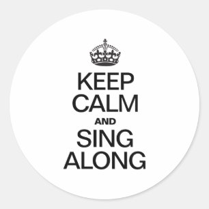 STICKER ROND GARDEZ LE CALME ET CHANTEZ TOUT LE LONG