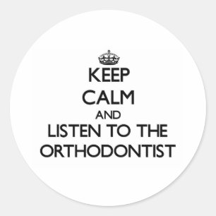 Sticker Rond Gardez le calme et écoutez l'orthodontiste