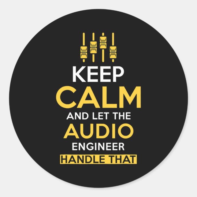 Sticker Rond Gardez le calme et laissez l'ingénieur audio gérer (Devant)
