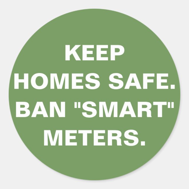 Sticker Rond Gardez les maisons en sécurité, Ban "smart" mètres (Devant)