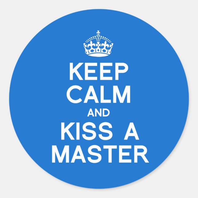 STICKER ROND GARDEZ VOTRE CALME ET EMBRASSEZ UN MAÎTRE (Devant)