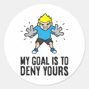 Sticker Rond Gardien de Football - Mon But Est De Contrarier Le