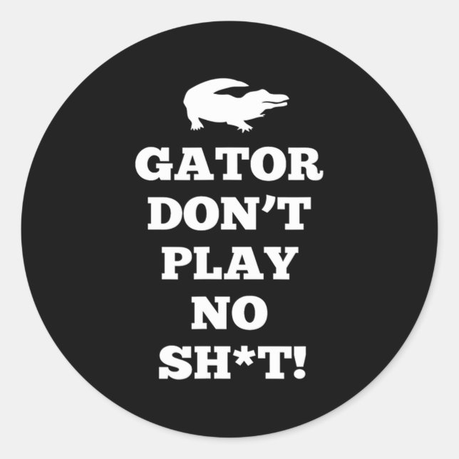Sticker Rond Gator Don't Play No  (Devant)