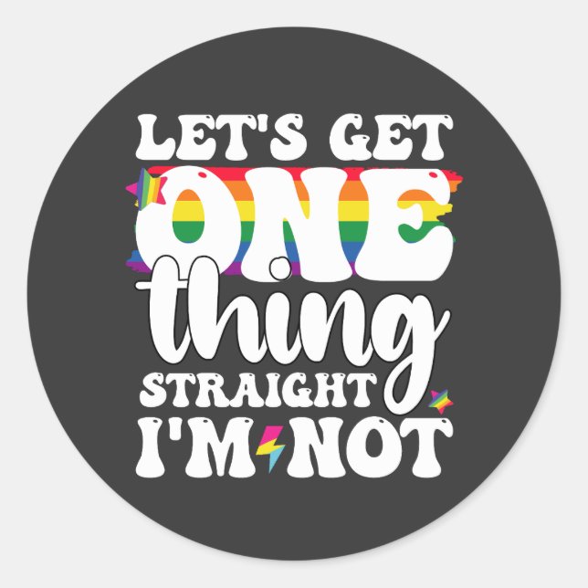 Sticker Rond Gay Pride LGBT Obtient Une Chose Je ne suis pas (Devant)