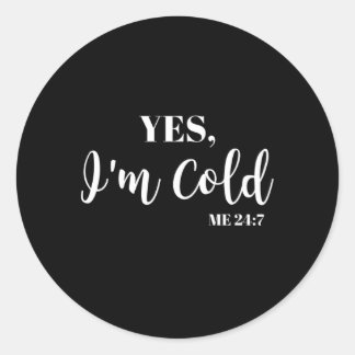 Sticker Rond Gel Oui Je Me Froid 24 7