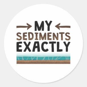 Sticker Rond Géologie Mes sédiments exactement