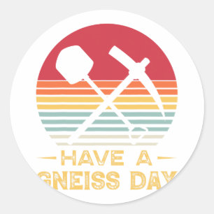 Sticker Rond Géologie Pun Gneiss Day Funny Earth Scien