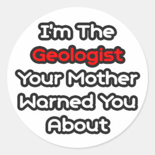 Sticker Rond Géologue... Mère Vous A Averti