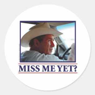 Sticker Rond George W. Bush me manque encore