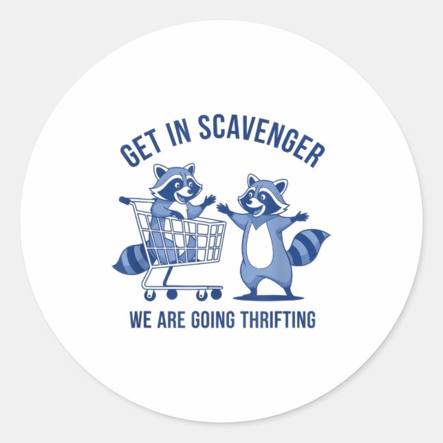 Sticker Rond Get In Scavenger We're Going Thrifting Funny Racco (Devant)