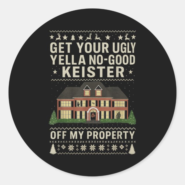 Sticker Rond Get Your Ugly Yella No-good Keister Off My Propert (Devant)