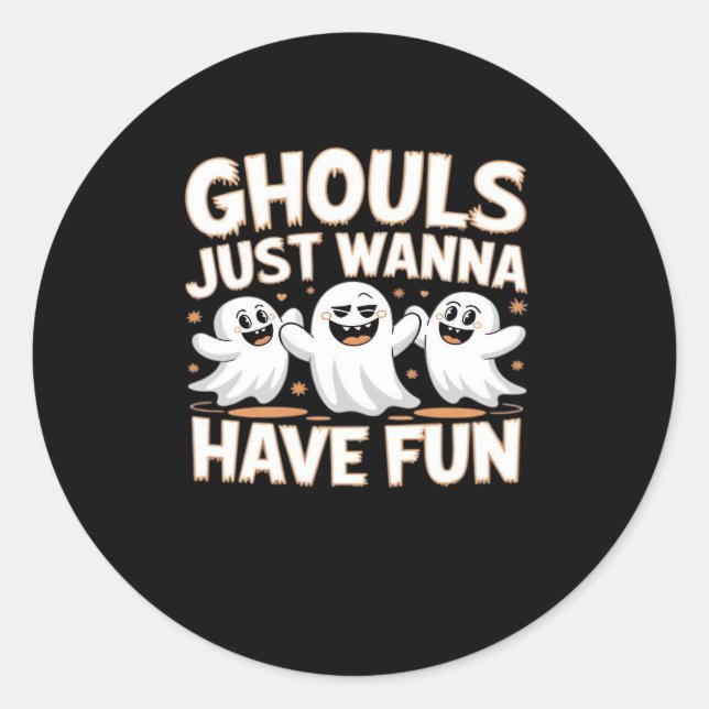 Sticker Rond Ghouls Just Wanna Have Fun - Halloween style de ba (Devant)