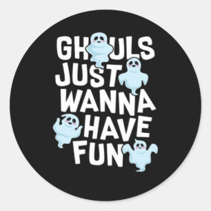 Sticker Rond Ghouls veut juste s'amuser amusant et conception m