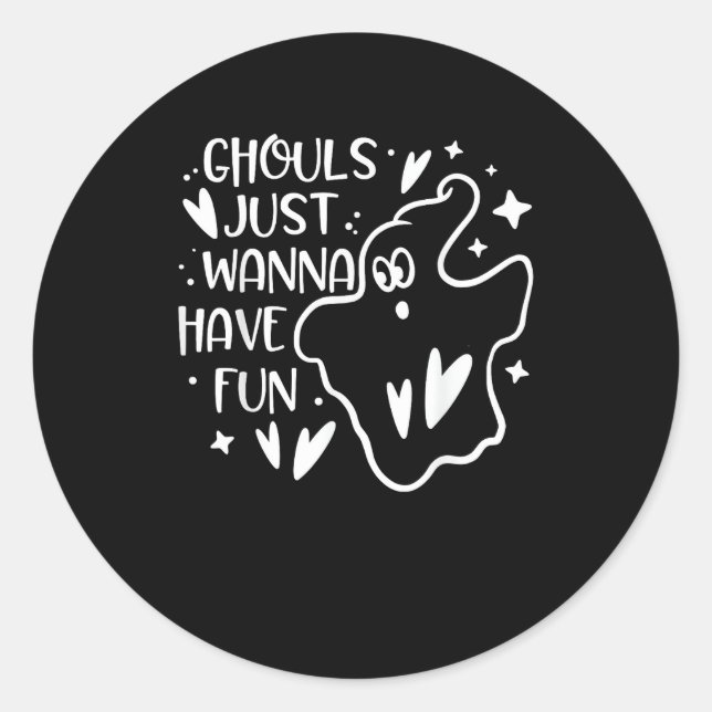 Sticker Rond Ghouls veut juste s'amuser amusant Halloween drôle (Devant)