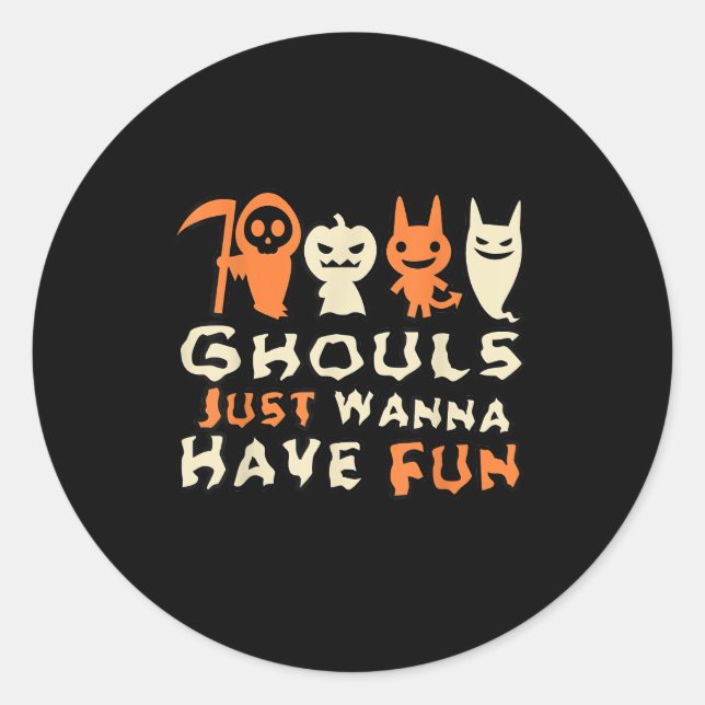 Sticker Rond Ghouls veut juste s'amuser Drôle Slogan (Devant)