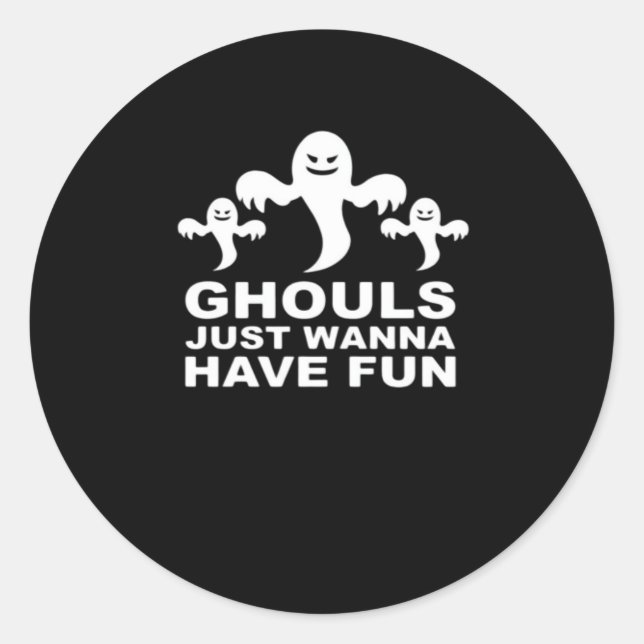Sticker Rond Ghouls veut juste s'amuser Halloween drôle (Devant)