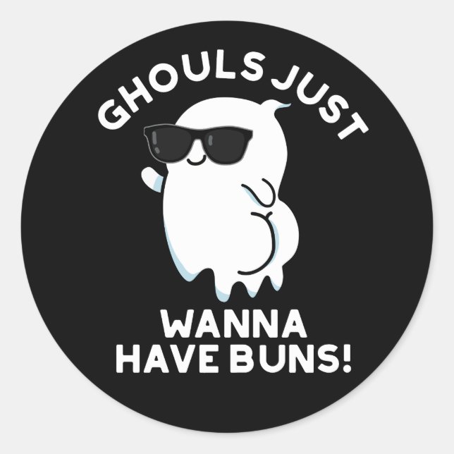 Sticker Rond Ghouls Veux Juste Avoir Des Buns Ghost Pun Dark BG (Devant)