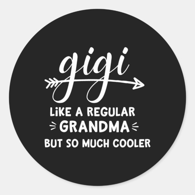 Sticker Rond Gigi Comme Une Grand-Mère Régulière Mais Tant D'Er (Devant)