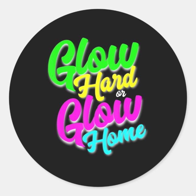 Sticker Rond Glow Hard ou Glow Home Neon Thème 80's Party Tee (Devant)