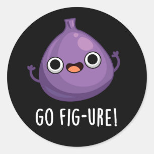 Sticker Rond Go Fig ure Funny Fig Fruit Pun Dark BG