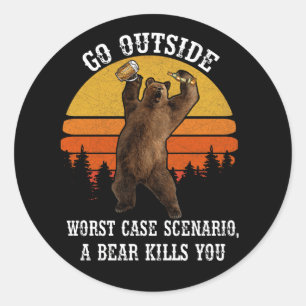 Sticker Rond Go OutSide Worst Case Scenario A Bear KilLs You