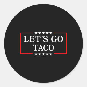 Sticker Rond Go Taco - Funny Patriotic Taco Trade Tariff