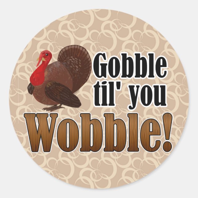 Sticker Rond Gobble jusqu'à ce que vous tourbillonnez drôle Tha (Devant)