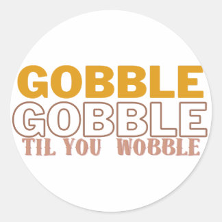 Sticker Rond Gobble jusqu'à ce que vous tournez