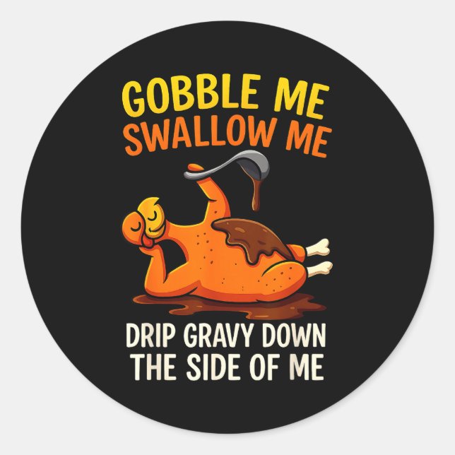 Sticker Rond Gobble Me Swallow Me Funny Turkey Feast Day Thanks (Devant)