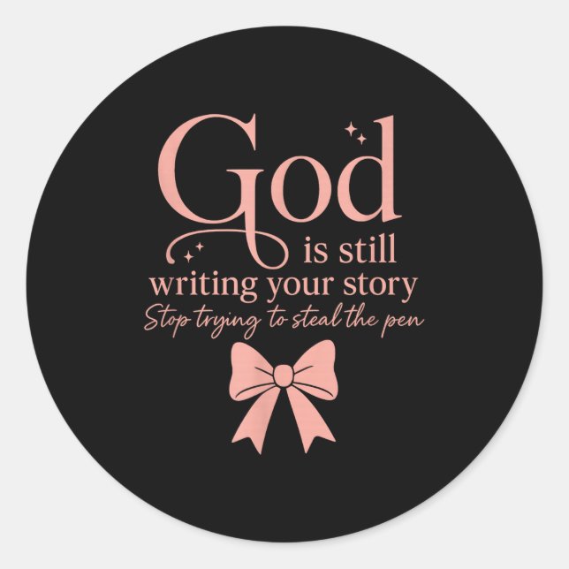 Sticker Rond God Is Still Writing Your Story Stop Trying To Ste (Devant)