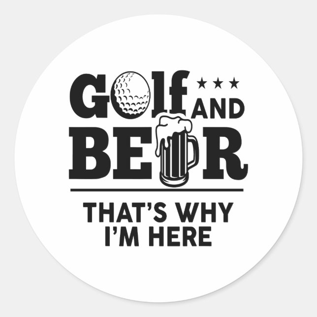 Sticker Rond Golf et bière C'est pourquoi je suis ici (Devant)