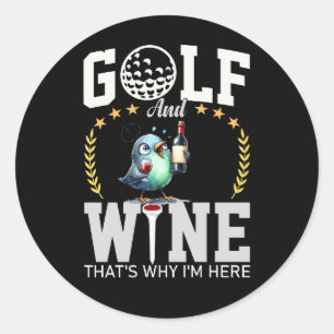 Sticker Rond Golf et vin c'est pourquoi je suis ici