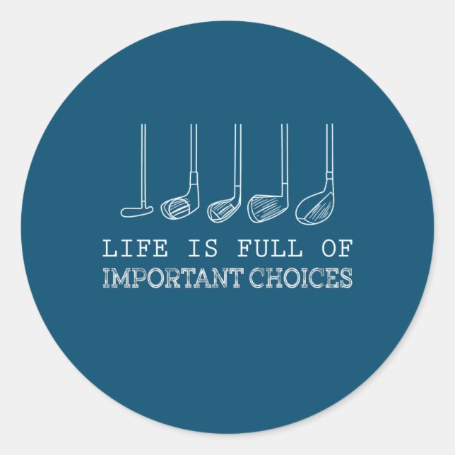 Sticker Rond Golf Lover | La Vie Est Pleine De Choix Importants (Devant)