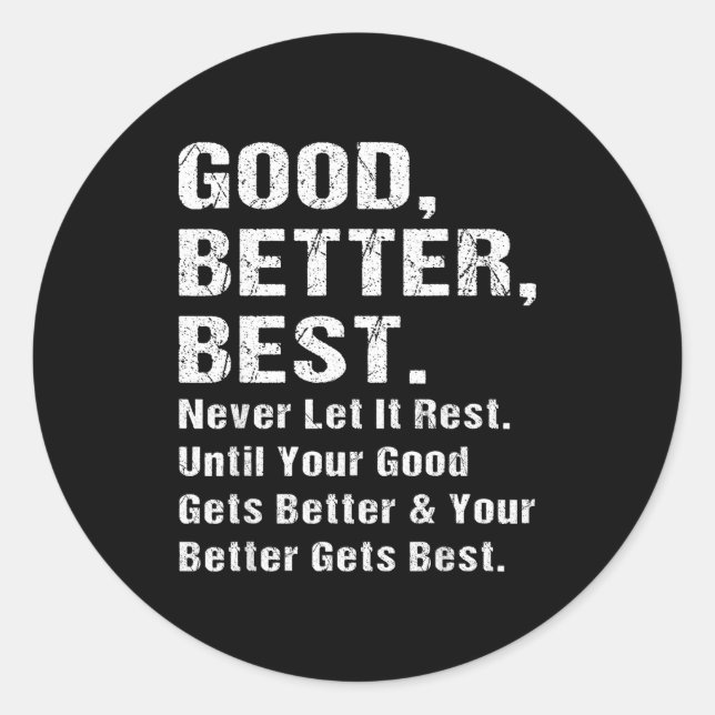 Sticker Rond Good Better Never Let It Rest Motivational Quote G (Devant)