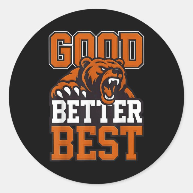 Sticker Rond Good Better Never Let It Rest, Till Your Good Gets (Devant)