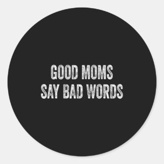 Sticker Rond Good moms say bad words funny quote 