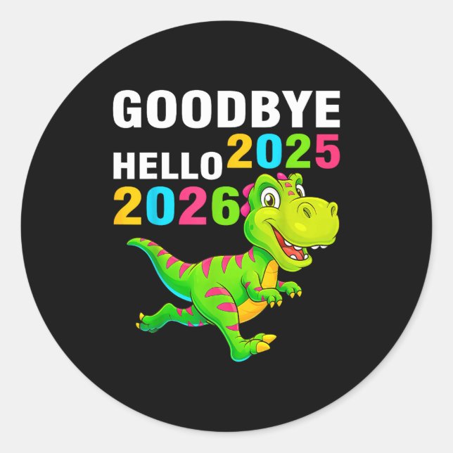 Sticker Rond Goodbye 2025 Hello 2026 T Rex Happy New Year 2026  (Devant)