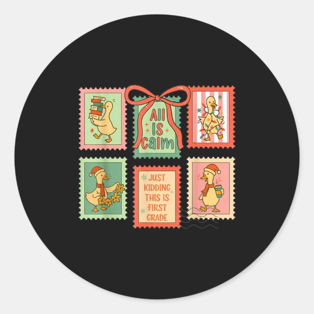 Sticker Rond Goose All Is Calm Just Kidding This Is First Grade (Devant)