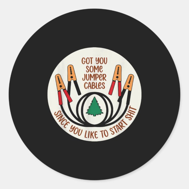 Sticker Rond Got You Some Jumper Cables Since You Like To Start (Devant)