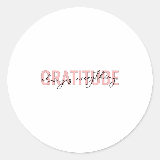 Sticker Rond Gratitude Changes Everything Motivational Sitive M (Devant)