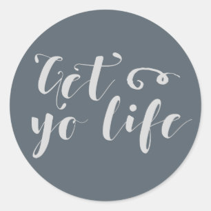 Sticker Rond Grey Obtenez votre vie Typographie