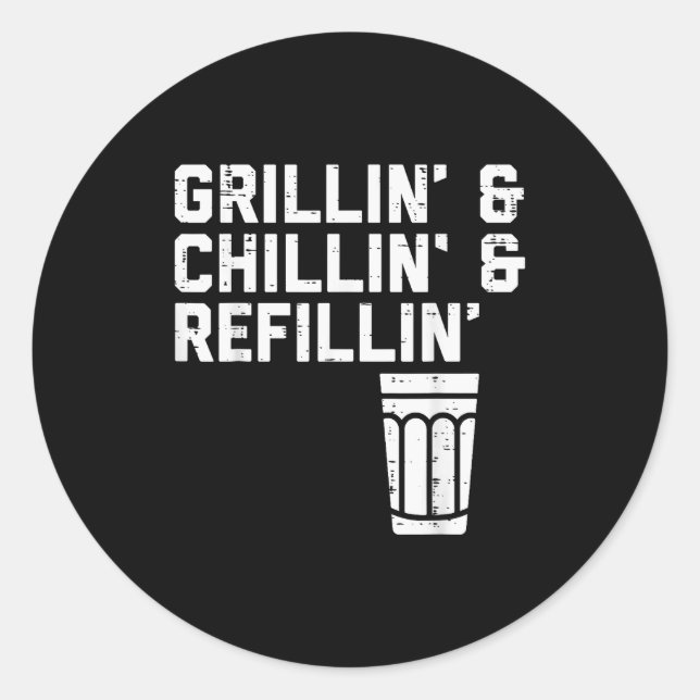 Sticker Rond Grillin Chillin Refillin Funny Bbq Grill Drinking  (Devant)