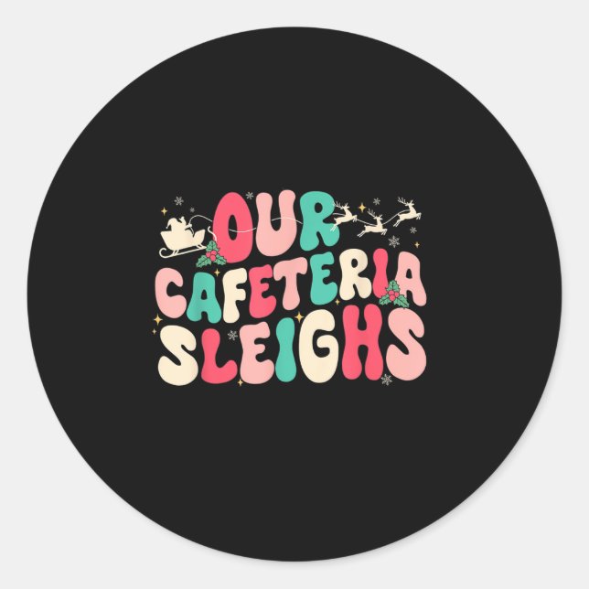 Sticker Rond Groovy Our Cafeteria Sleighs Christmas Lunch Lady  (Devant)