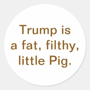 Sticker Rond Gros Porc immonde Trump Hankamer Artjunkhaus