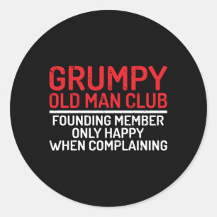 Sticker Rond Grumpy Old Club Membre fondateur Seulement Happy C