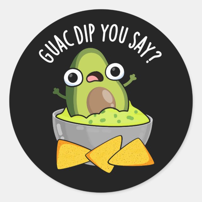 Sticker Rond Guac Dip Vous Dites Drôle Guacamole Dip Pun Dark B (Devant)