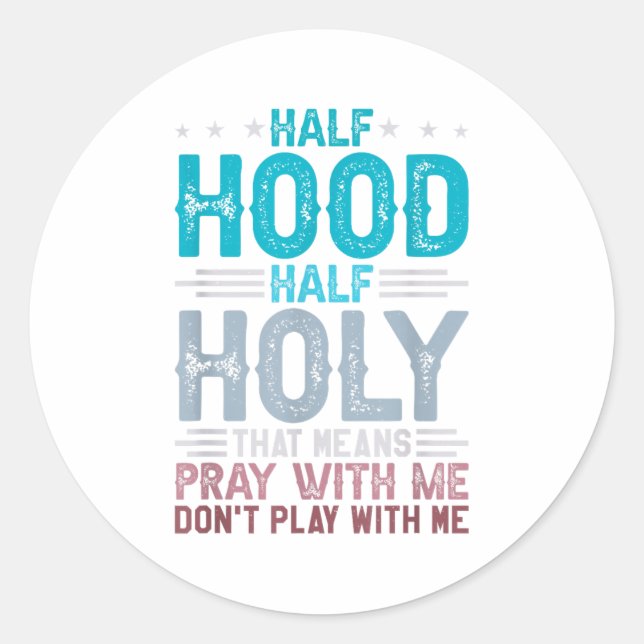 Sticker Rond Half Hood Half Holy Means Pray With Me Don't Play  (Devant)