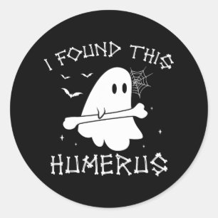 Sticker Rond Halloween Fantôme J'Ai Trouvé Humerus Drôle Costum