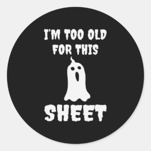 Sticker Rond Halloween Je Suis Trop Ancien Pour Cette Feuille A