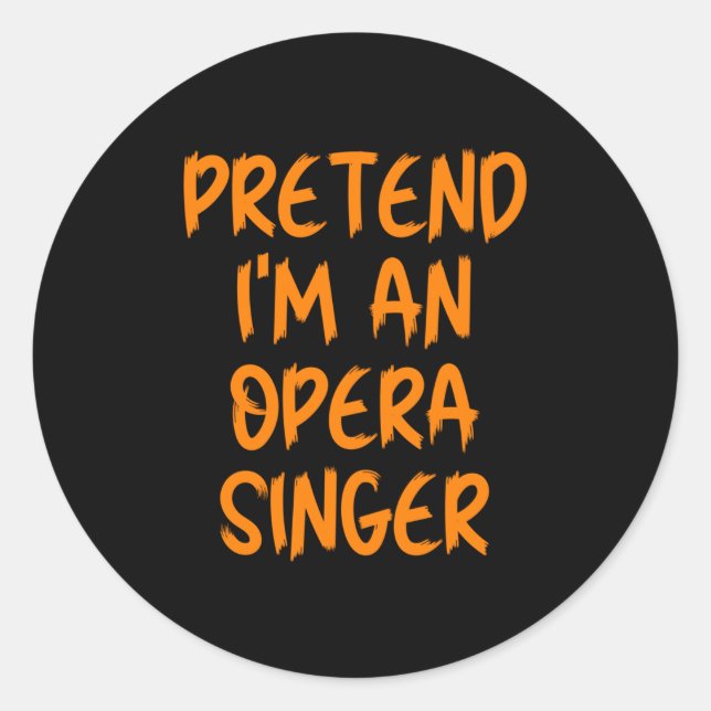 Sticker Rond Halloween Pretend Im An Opera Singer Costume Lazy  (Devant)